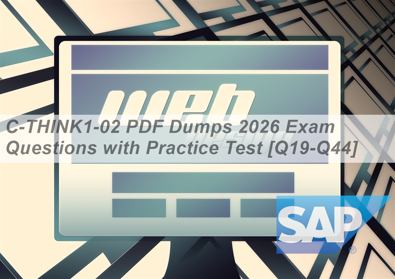 C-THINK1-02 PDF Dumps 2026 Exam Questions with Practice Test [Q19-Q44 ...